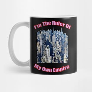 I'm the ruler of my own empire Mug